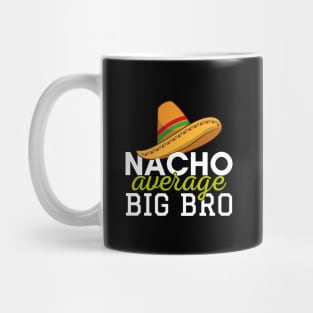 Nacho Average Big Bro Mug